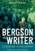 Bergson as Writer: Literature in Philosophy by Bruno Clément, Anthony Uhlmann