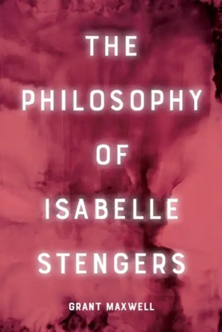 The Philosophy of Isabelle Stengers by Grant Maxwell