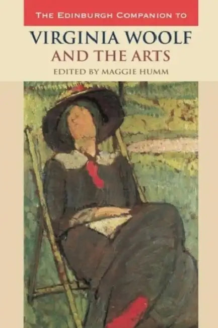 The Edinburgh Companion to Virginia Woolf and the Arts by Maggie Humm