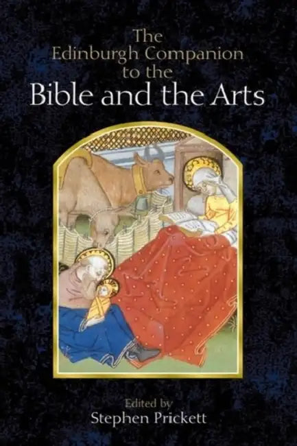 The Edinburgh Companion to the Bible and the Arts by Stephen Prickett