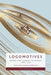 Logomotives: Words That Change the World, 1400-1700 by Marjorie Rubright, Stephen Spiess