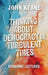 Thinking About Democracy in Turbulent Times by John Keane
