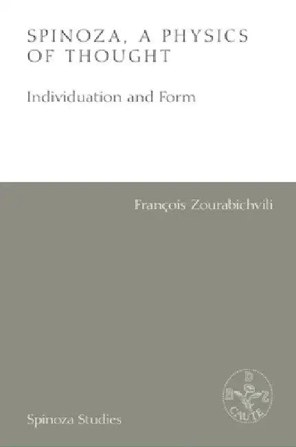 Spinoza, a Physics of Thought: Individuation and Form by Francois Zourabichvili, Eric Aldieri, Gil Morejón
