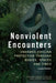 Nonviolent Encounters: Unarmed Civilian Protection Through Bodies, Spaces and Times by Louise Ridden