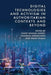 Digital Technologies and Activism in Authoritarian Contexts and Beyond by Zahid Shahab Ahmed, Shahram Akbarzadeh, Ihsan Yilmaz
