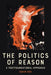 The Politics of Reason: A Postfoundational Approach by Gavin Rae
