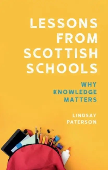Lessons from Scottish Schools: Why Knowledge Matters by Lindsay Paterson