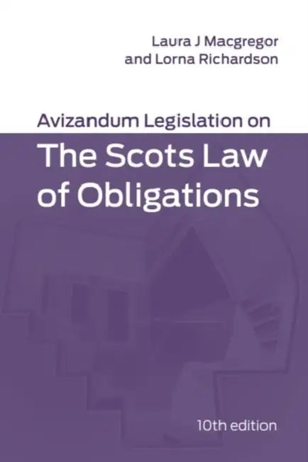 Avizandum Legislation on the Scots Law of Obligations: 10th Edition by Laura J. MacGregor, Lorna Richardson