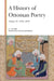 A History of Ottoman Poetry, Volume IV: 1700-1850 by E. J. W. Gibb, Christine Woodhead