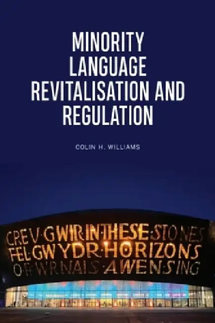 Minority Language Revitalisation and Regulation by Colin H. Williams