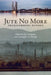 Jute No More: Transforming Dundee by Jim Tomlinson, Christopher A. Whatley