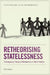 Retheorising Statelessness: A Background Theory of Membership in World Politics by Kelly Staples