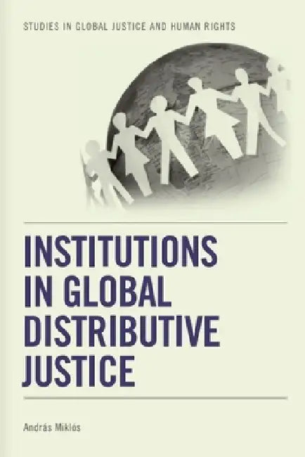Institutions in Global Distributive Justice by Andras Miklos