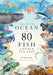 Around the Ocean in 80 Fish and Other Sea Life by Helen Scales