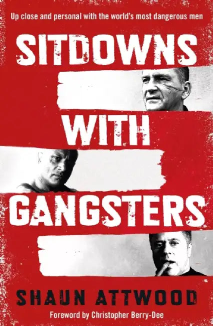 Sitdowns with Gangsters by Shaun Attwood