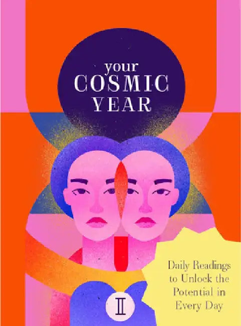 Your Cosmic Year: Daily Readings to Unlock the Potential in Every Day by Theresa Cheung
