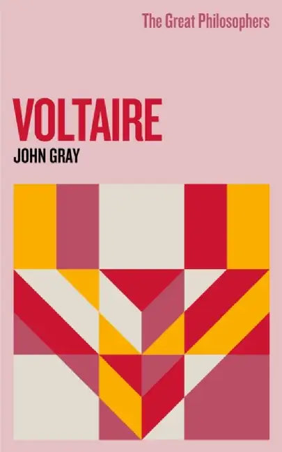 The Great Philosophers: Voltaire by John Gray