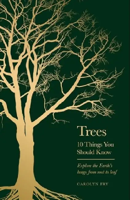 Trees - 10 Things You Should Know by Carolyn Fry