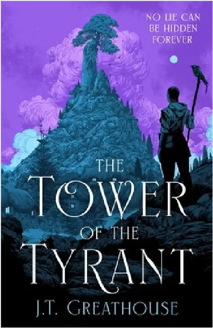 The Tower of the Tyrant: The spellbinding and page-turning epic fantasy of murder, mystery and magic by J.T. Greathouse