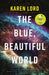 The Blue, Beautiful World by Karen Lord