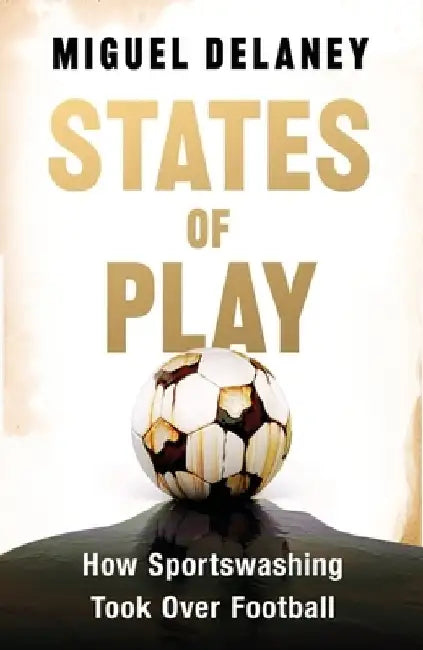States of Play by Miguel Delaney