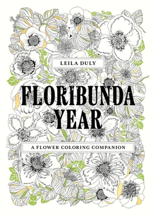 Floribunda Year: A Flower Colouring Companion by Leila Duly