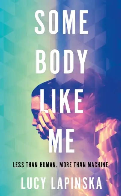 Some Body Like Me: A story of unexpected love at the end of the world by Lucy Lapinska