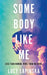 Some Body Like Me: A story of unexpected love at the end of the world by Lucy Lapinska