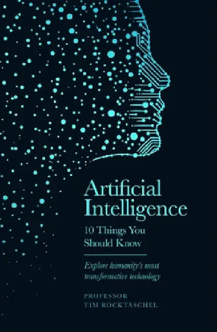 Artificial Intelligence: 10 Things You Should Know by Tim Rocktäschel