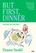 But First, Dinner: Food for Our Real Lives - 'Will become a classic' Nigella Lawson by Eleanor Steafel