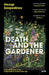 Death and the Gardener: From the International Booker Prize-winning author of Time Shelter by Georgi Gospodinov