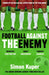 Football Against The Enemy by Simon Kuper
