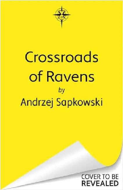 Crossroads of Ravens: A brand-new Witcher novel starring Geralt of Rivia - Now a major Netflix show by Andrzej Sapkowski