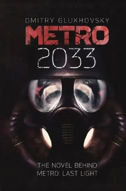 Metro 2033: The novels that inspired the bestselling games by Dmitry Glukhovsky