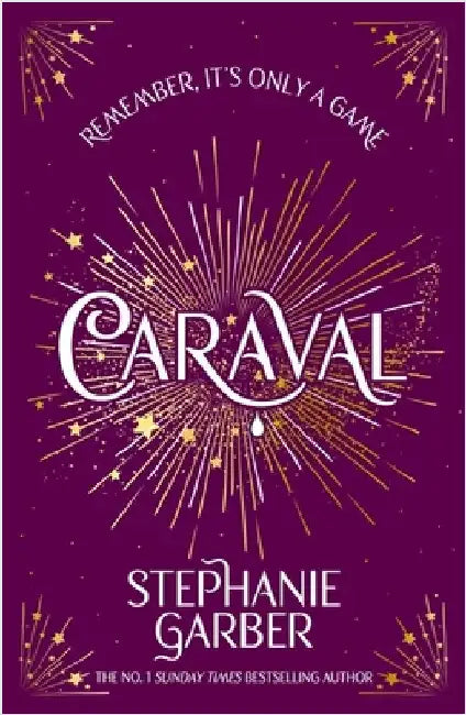 Caraval: Enter the magical and mesmerising world of Caraval with the first book in the global bestselling series by Stephanie Garber