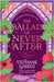The Ballad of Never After: Step into a world of fairytales and magic with the second book in the global bestselling Once Upon a Broken Heart series by Stephanie Garber