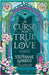 A Curse for True Love: The unmissable final book in the Once Upon a Broken Heart series from global fantasy phenomenon by Stephanie Garber