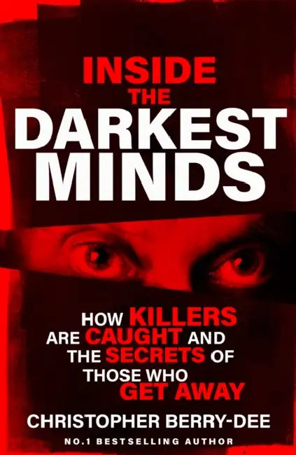 Inside The Darkest Minds by Christopher Berry-Dee