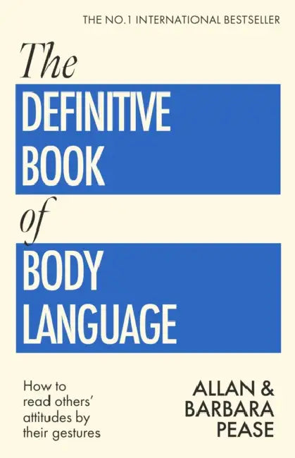The Definitive Book of Body Language: How to read others' attitudes by their gestures by Allan Pease