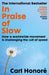In Praise of Slow: How a Worldwide Movement is Challenging the Cult of Speed by Carl Honore