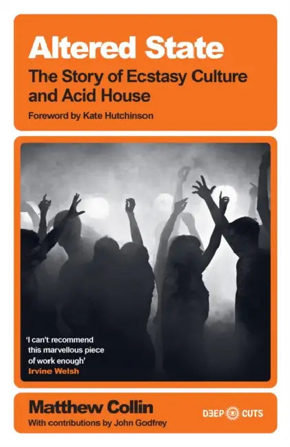 Altered State: The Story of Ecstasy Culture and Acid House by Matthew Collin