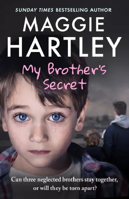 My Brother's Secret: The True, Heartbreaking Story of Three Neglected Brothers. Can They Remain Together or Will They Be Torn Apart? by Maggie Hartley