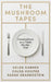 The Mushroom Tapes: Conversations on a Triple Murder Trial â€“ from three of Australia's finest writers, including the winner of the 2025 Baillie Gifford Prize by Helen Garner