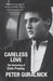 Careless Love: The Unmaking of Elvis Presley by Peter Guralnick