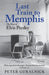 Last Train to Memphis: The Rise of Elvis Presley - 'The richest portrait of Presley we have ever had' Sunday Telegraph by Peter Guralnick