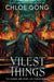 Vilest Things by Chloe Gong