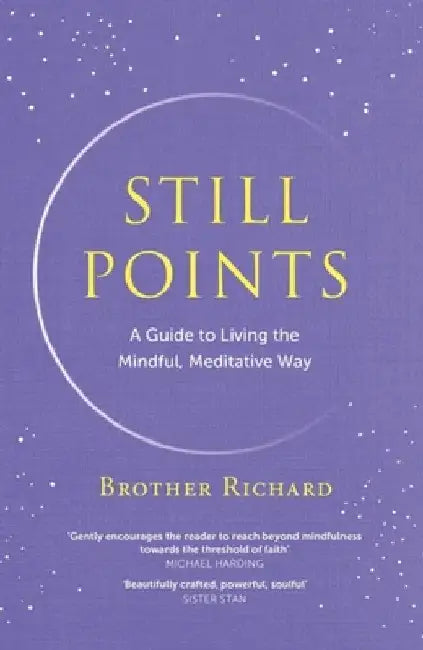 Still Points: Living a Mindful Meditative Way by Brother Richard Hendrick