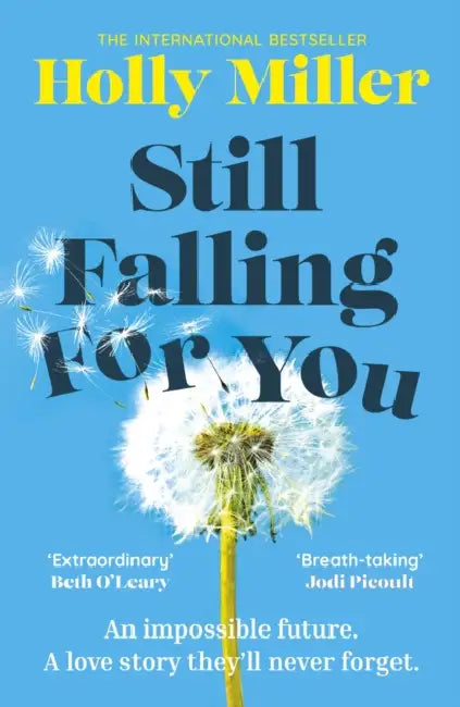Still Falling For You: A stunning high-concept love story from the bestselling author of The Sight of You by Holly Miller