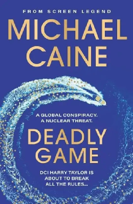 Deadly Game: The Stunning Thriller from the Screen Legend Michael Caine by Michael Caine