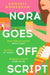 Nora Goes Off Script: The unmissable summer romance for fans of Beth O'Leary and Rosie Walsh! by Annabel Monaghan